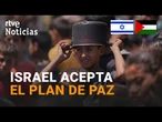 GAZA: ISRAEL aprueba la PROPUESTA DE EE.UU. y HAMÁS sostiene que no "SATISFACE SUS DEMANDAS" | RTVE