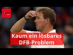Julian Nagelsmann hat ein kaum lösbares DFB-Problem