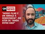 “Nosso filme é um abraço à democracia”, diz ator de “Ainda Estou Aqui” | LIVE CNN