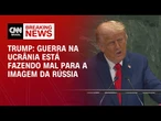 Guerra na Ucrânia está fazendo mal para a imagem da Rússia, diz Trump | LIVE CNN