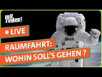 Fly me to the Moon - kann Raumfahrt unsere Gesellschaft verändern? | mitreden.ard.de