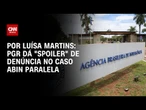 Alegações finais da PGR dão "spoiler" de denúncia no caso "Abin Paralela" | CNN 306º