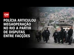 Análise: Polícia articulou megaoperação no Rio a partir de disputas entre facções | CNN PRIME TIME