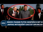 WLADIMIR PUTIN: Mikro-Panne! Vertrauliches Gespräch mit Xi Jinping wird bekannt! Das ist gruselig!