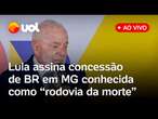 Lula fala ao vivo e assina concessão de rodovia em MG com previsão de R$ 10 bilhões em investimentos