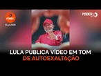 Lula publica vídeo em tom de autoexaltação