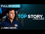 Top Story with Tom Llamas - May 27 | NBC News NOW