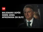 Bolsonaro depõe nesta terça (23) sobre arma apreendida com militar em blitz | CNN NOVO DIA