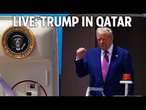 LIVE: President Trump touches down in Doha for talks with Emir of Qatar