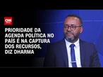 Prioridade da agenda política no país é na captura dos recursos, diz Dharma | WW Especial
