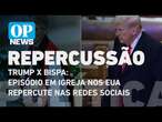 Trump x bispa: episódio em igreja nos EUA repercute nas redes sociais l O POVO News