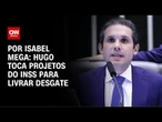 Análise: Hugo toca projetos do INSS para livrar desgate | CNN NOVO DIA