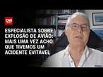 Especialista sobre explosão de avião: Mais uma vez acho que tivemos um acidente evitável | WW