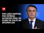 Análise: PGR entrega alegação final do plano de golpe na segunda (14) | BASTIDORES CNN