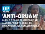 Lei 'anti-Oruam': quem é o filho de Marcinho VP alvo de parlamentares conservadores | OP News