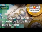 PIB deve desacelerar e corte de juros fica para janeiro, avalia economista | Mercado Aberto