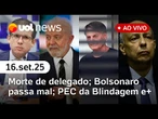 Delegado morto: suspeito ficou em ala do PCC; Bolsonaro vai a hospital; Lula fala com Moraes e mais