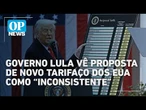 Brasil reage a novo tarifaço dos EUA: “ideológica e inconsistente” | OP News