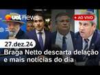 Defesa de Braga Netto descarta delação; Lula com Hugo Motta; avião do Cazaquistão | UOL News ao vivo