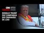 Donald Trump faz campanha em caminhão de lixo | CNN NOVO DIA