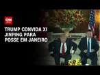 Trump convida Xi Jinping para posse em janeiro | CNN NOVO DIA