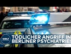 BERLIN: Tödliche Gewalttat in Psychiatrie! Patient stirbt nach Angriff mit scharfem Gegenstand!