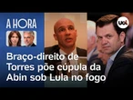 'Abin paralela': Braço-direito de Anderson Torres põe cúpula da Abin sob Lula no fogo | A Hora