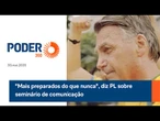 "Mais preparados do que nunca", diz PL sobre seminário de comunicação