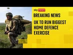 UK will run the biggest home defence exercise in decades next year