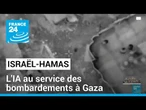 Israël-Hamas : l'IA au service des bombardements à Gaza • FRANCE 24