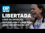 Líder da oposição venezuelana é libertada após ser detida em ato, dizem aliados l O POVO NEWS