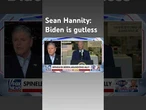 Sean Hannity: Biden is telling the world American lives don't matter #shorts