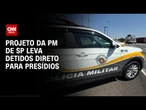 Governo de SP testa novo procedimento e leva presos com mandado direto à prisão | CNN ARENA