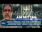 MEINE MEINUNG: Donnerschlag! Bündnis "Widersetzen" droht CDU und BSW nach Gewalt am AfD-Parteitag