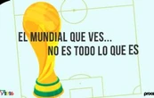 El Mundial que ves... no es todo lo que es (Video)