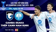 Lịch trực tiếp AFC Champions League Two: Nam Định chạm trán đội bóng Nhật Bản
