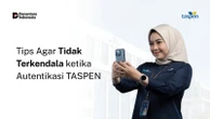 Tip Agar Tidak Terkendala Saat Autentifikasi TASPEN, Silakan Ikuti Langkah-Langkahnya