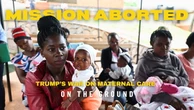 Mission Aborted: Trump’s War on Maternal Care