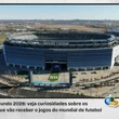 Copa do Mundo 2026: curiosidades sobre os estádios; veja