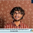 Encceja 2025: veja 9 dicas para a prova de linguagens