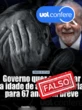 É falso que governo planeje aumentar para 67 anos idade para aposentadoria