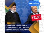 É falso que Irã foi escolhido para Comissão sobre Mulheres da ONU
