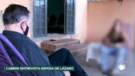 Mulher de Lázaro diz que policiais a torturaram por localização do marido