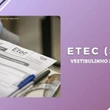 Inscrição Vestibulinho 2025/2 Etec (SP): veja datas da seleção