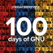 FRIDAY BRIEFING | 100 days of the GNU: Stable, with a chance of friction