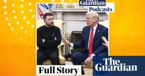 Trump v Zelenskyy and the 10-minute tirade that changed the world – podcast