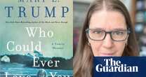 Who Could Ever Love you by Mary Trump review – family burn book dishes on Donald