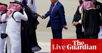 Donald Trump lands in Saudi Arabia as Gulf visit to seek economic deals begins – US politics live