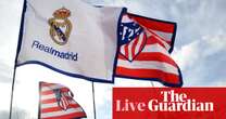 Atlético Madrid v Real Madrid: Champions League last 16, second leg – live