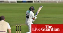 Nottinghamshire v Somerset, Leicestershire v Essex, and more: county cricket day four – live